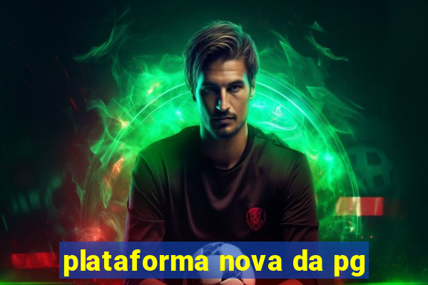 plataforma nova da pg